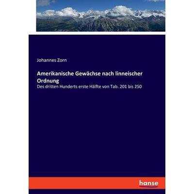 Amerikanische Gewächse nach linneischer Ordnung, Taschenbuch von Johannes Zorn, Hansebooks, 978-3-348-08696-7