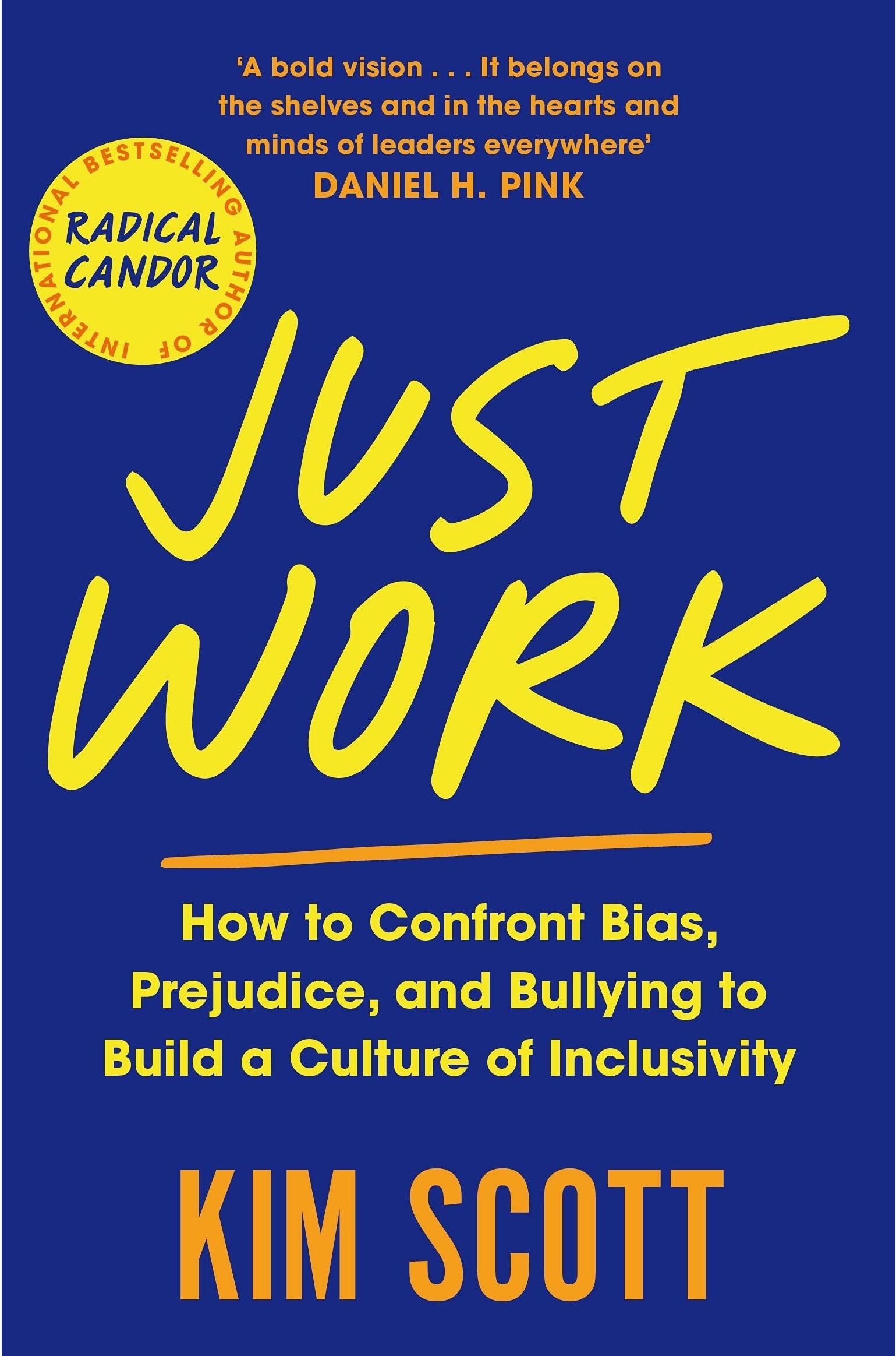 Pan Just Work: How to Confront Bias, Prejudice and Bullying to Build a Culture of Inclusivity by Kim Scott