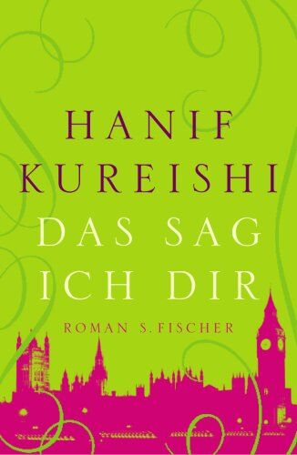 Hanif Kureishi - Das sag ich dir - Preis vom 11.10.2026 15:43:13 h