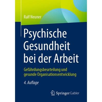 Psychische Gesundheit bei der Arbeit, Taschenbuch von Ralf Neuner, Springer Fachmedien Wiesbaden GmbH, 978-3-658-34973-8