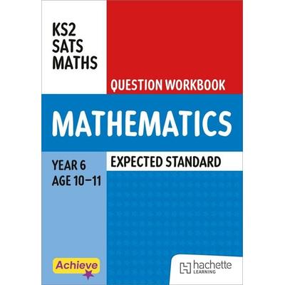 Achieve SATs: KS2 Maths Question Workbook (Expected) for the 2027 SATs tests, Taschenbuch von Steph King,Trevor Dixon, Hachette Learning,