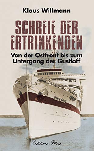 Klaus Willmann - Schreie der Ertrinkenden: Von der Ostfront bis zum Untergang der Gustloff - Preis vom 11.10.2026 15:43:13 h