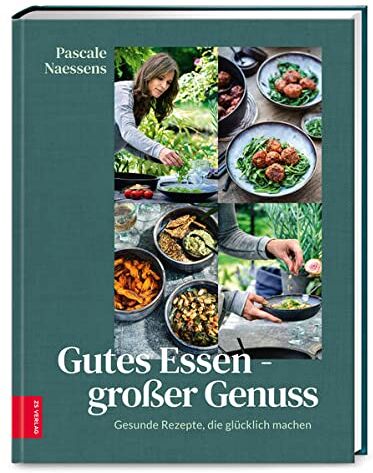 Pascale Naessens - Gutes Essen – Großer Genuss: Gesunde Rezepte, die glücklich machen - Preis vom 09.10.2026 07:28:09 h
