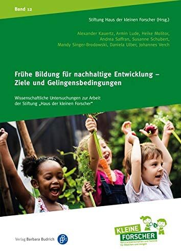 Stiftung Haus der kleinen Forscher - Frühe Bildung für nachhaltige Entwicklung - Ziele und Gelingensbedingungen (Wissenschaftliche Untersuchungen zur Arbeit der Stiftung Haus der ... der Stiftung „Haus der kleinen Forscher“) - Preis vom 30.09.2026 09:01:1
