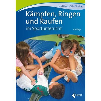 Kämpfen, Ringen und Raufen im Sportunterricht, Taschenbuch von Harald Lange,Silke Sinning, Limpert, 978-3-7853-1974-1