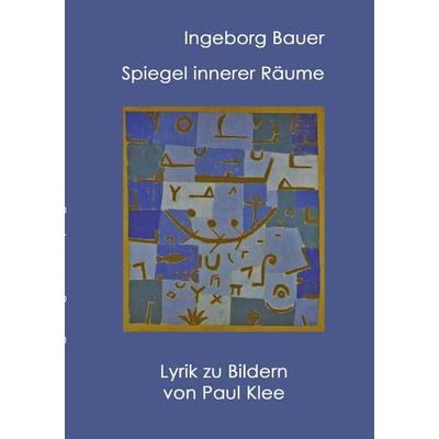 Spiegel innerer Räume, Taschenbuch von Ingeborg Bauer, BoD – Books on Demand, 978-3-8448-1601-3