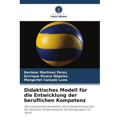 Didaktisches Modell für die Entwicklung der beruflichen Kompetenz, Taschenbuch von Nurimar Martínez Pérez,Enrrique Rivera Nápolez,Margartet Calzado