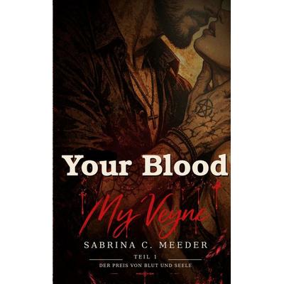Your Blood My Veyne, Taschenbuch von Sabrina C. Meeder, BoD – Books on Demand, 978-3-696-35498-5