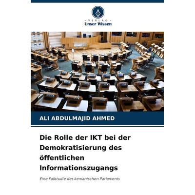 Die Rolle der IKT bei der Demokratisierung des öffentlichen Informationszugangs, Taschenbuch von Ali Abdulmajid Ahmed, Verlag Unser Wissen,