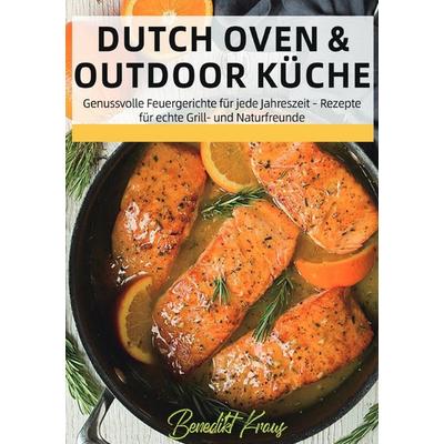 Dutch Oven & Outdoor Küche, Taschenbuch von Benedikt Kraus, Epubli, 978-3-565-09968-9