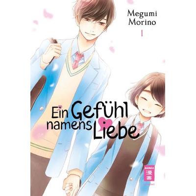 Ein Gefühl namens Liebe 01, Taschenbuch von Megumi Morino, Egmont Manga, 978-3-7704-3017-8