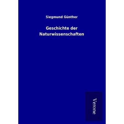 Geschichte der Naturwissenschaften, Taschenbuch von Siegmund Günther, BoD - Books on Demand