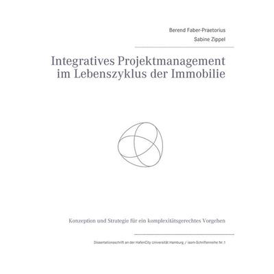 Integratives Projektmanagement im Lebenszyklus der Immobilie, Gebundene Ausgabe von Berend Faber-Praetorius,Sabine Zippel, BoD – Books on Demand,
