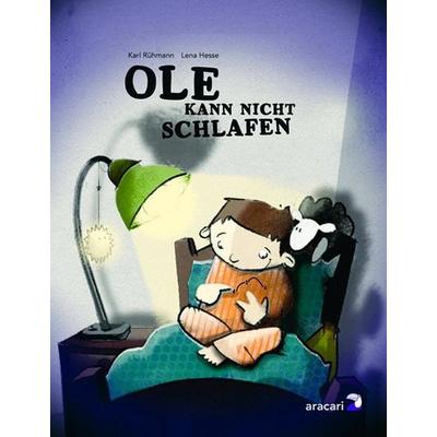 Ole kann nicht schlafen, Gebundene Ausgabe von Karl Rühmann, Aracari, 978-3-905945-01-0