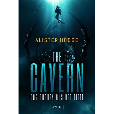 THE CAVERN – Das Grauen aus der Tiefe, Taschenbuch von Alister Hodge, Luzifer Verlag, 978-3-95835-464-7