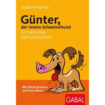 Günter, der innere Schweinehund, Taschenbuch von Stefan Frädrich, Gabal, 978-3-96739-281-4