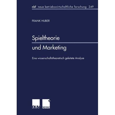 Spieltheorie und Marketing, Taschenbuch von Frank Huber, Deutscher Universitätsverlag, 978-3-8244-9019-6