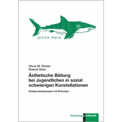 Ästhetische Bildung bei Jugendlichen in sozial schwierigen Konstellationen, Fachbücher von Oliver M. Reuter, Roland Stein
