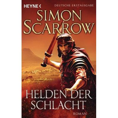 Helden der Schlacht, Taschenbuch von Simon Scarrow, Heyne, 978-3-453-47179-5