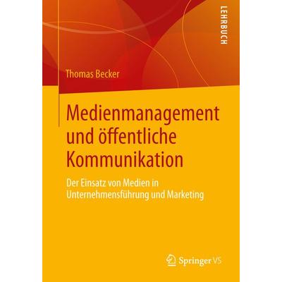 Medienmanagement und öffentliche Kommunikation, Taschenbuch von Thomas Becker, Springer Fachmedien Wiesbaden GmbH
