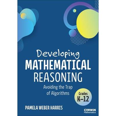 Developing Mathematical Reasoning, Taschenbuch von Pamela Weber Harris, Sage Publications, 978-1-07-194826-2