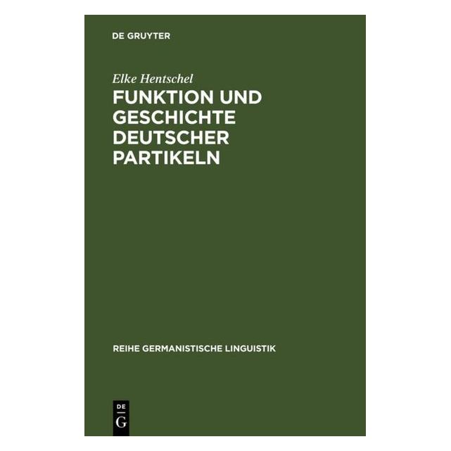 De Gruyter Funktion und Geschichte deutscher Partikeln (Deutsch, Elke Hentschel, 1986) (9278283)