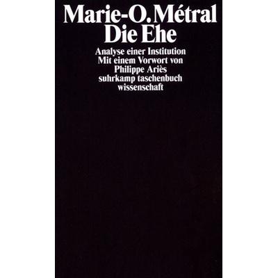 Die Ehe, Taschenbuch von Marie-Odile Métral, Suhrkamp, 978-3-518-27957-1