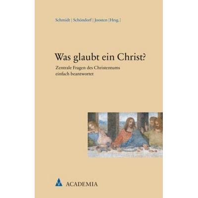 Was glaubt ein Christ?, Gebundene Ausgabe von , Academia, 978-3-9857201-6-3