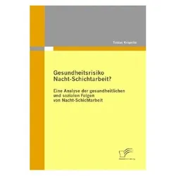 Gesundheitsrisiko Nacht-Schichtarbeit?, Fachbücher von Tobias Kröpelin