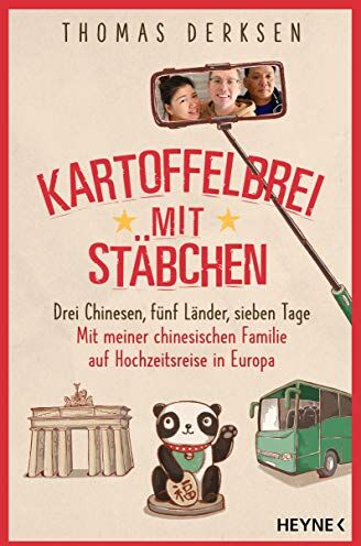 Thomas Derksen - Kartoffelbrei mit Stäbchen: Drei Chinesen, fünf Länder, sieben Tage – Auf Europareise mit meiner chinesischen Familie - Preis vom 30.09.2026 22:30:23 h
