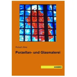Alke:Porzellan- und Glasmalerei, Ratgeber von Robert Alke