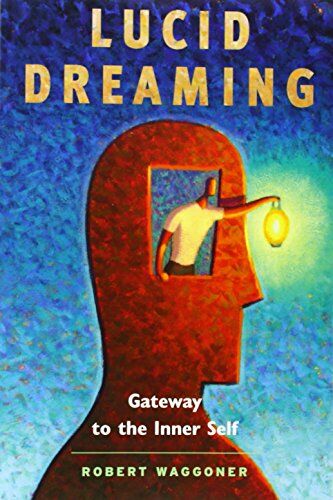 Robert Waggoner - Lucid Dreaming: Gateway to the Inner Self - Preis vom 19.10.2026 19:33:35 h