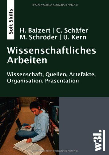 Helmut Balzert - Wissenschaftliches Arbeiten - Wissenschaft, Quellen, Artefakte, Organisation, Präsentation - Preis vom 19.10.2026 19:33:35 h