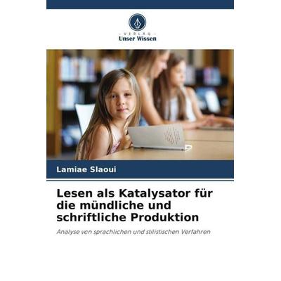 Lesen als Katalysator für die mündliche und schriftliche Produktion, Taschenbuch von Lamiae Slaoui, Verlag Unser Wissen, 978-620-5-83214-1