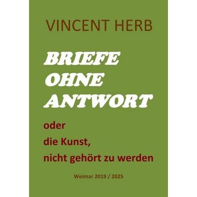 Briefe ohne Antwort, Taschenbuch von Vincent Herb, Epubli, 978-3-565-44453-3
