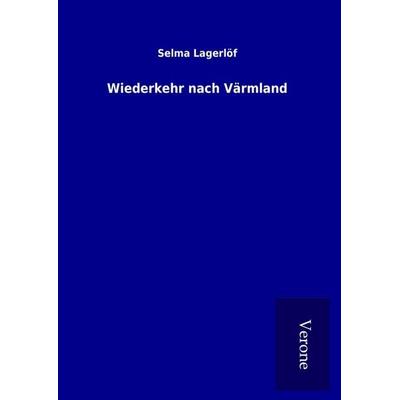 Wiederkehr nach Värmland, Gebundene Ausgabe von Selma Lagerlöf, BoD - Books on Demand