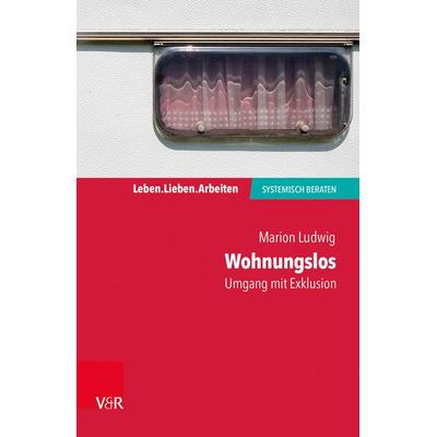 Wohnungslos – Umgang mit Exklusion, Taschenbuch von Marion Ludwig, Vandenhoeck + Ruprecht, 978-3-525-45300-1