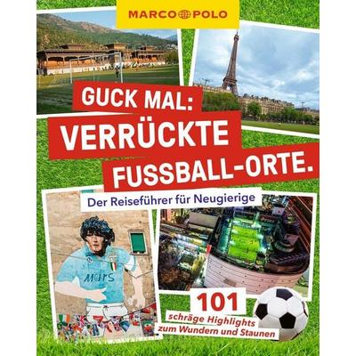 MARCO POLO Guck mal: Verrückte Fußball-Orte, Taschenbuch von Lars Sittig, MairDuMont, 978-3-575-02337-7