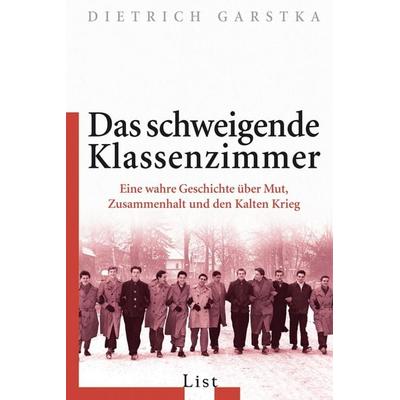 Das schweigende Klassenzimmer, Taschenbuch von Dietrich Garstka, List Taschenbuch, 978-3-548-60769-6