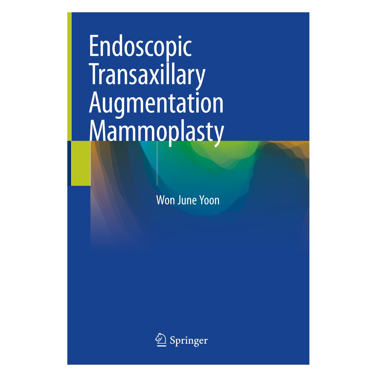 Springer Endoscopic Transaxillary Augmentation Mammoplasty (Englisch, Hardcover, Won June Yoon) (71873472)