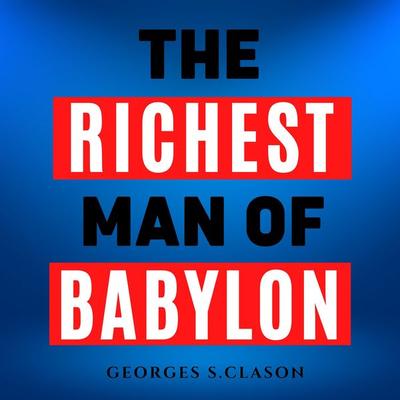 The Richest Man In Babylon - George S. Clason, Audio, 9782384652563