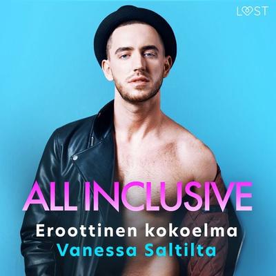 All Inclusive: Eroottinen kokoelma Vanessa Saltilta - Vanessa Salt, Audio, 9788728399712