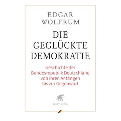 Die geglückte Demokratie, Gebundene Ausgabe von Edgar Wolfrum, Klett Cotta, 978-3-608-94141-8