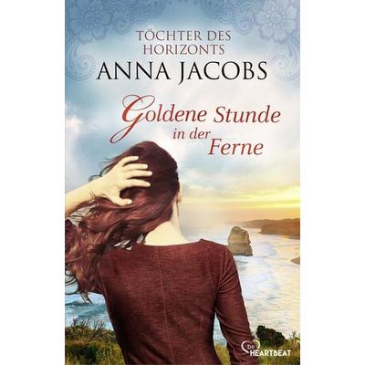 Goldene Stunde in der Ferne, Taschenbuch von Anna Jacobs, Bastei Lübbe AG