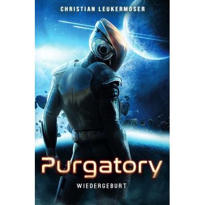 Purgatory / Purgatory - Wiedergeburt, Taschenbuch von Christian Leukermoser, Epubli, 978-3-7575-7755-1