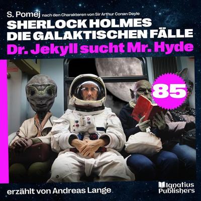 Dr. Jekyll sucht Mr. Hyde (Sherlock Holmes - Die galaktischen Fälle, Folge 85) - Arthur Conan Doyle,S. Pomej, Audio, 9783711945921