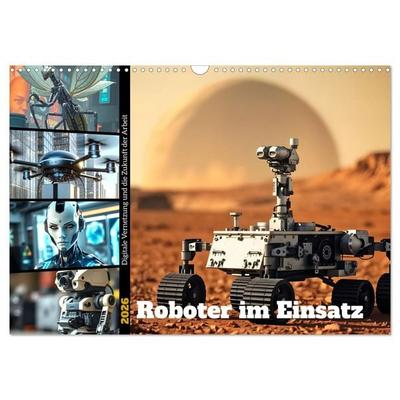 Roboter im Einsatz - Digitale Vernetzung und die Zukunft der Arbeit (Wandkalender 2026 DIN A3 quer), CALVENDO Monatskalender