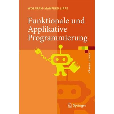 Funktionale und Applikative Programmierung, Gebundene Ausgabe von Wolfram-Manfred Lippe, Springer Berlin, 978-3-540-89091-1