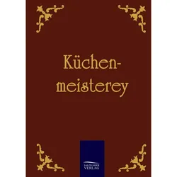 Küchenmeisterey, Ratgeber von Anonym Anonymus