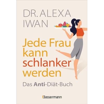 Jede Frau kann schlanker werden, Taschenbuch von Alexa Iwan, Bassermann, 978-3-8094-4878-5